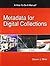 Metadata For Digital Collections- A How-to-do Manual