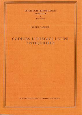 Codices Liturgici Latini Antiquiores (Spicilegium Friburgense. Subsidia)