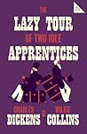 The Lazy Tour of Two Idle Apprentices by Charles Dickens