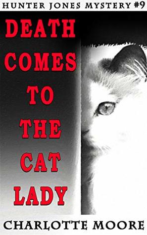Death Comes to the Cat Lady (Hunter Jones Mystery #9)