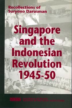 Singapore and the Indonesian Revolution, 1945-50 (Paperback)