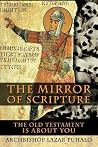 The Mirror of Scripture: The Old Testament Is About You The Mirror of Scripture: The Old Testament Is About You