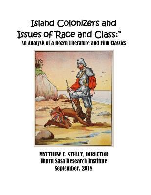 Island Colonizers and Issues of Race and Class: An Analysis of a Dozen Literature and Film Classics