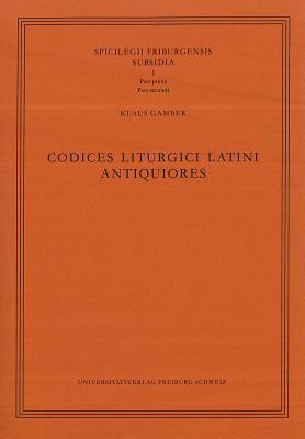 Codices Liturgici Latini Antiquiores (Spicilegium Friburgense. Subsidia)