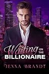 Waiting on the Billionaire by Jenna Brandt