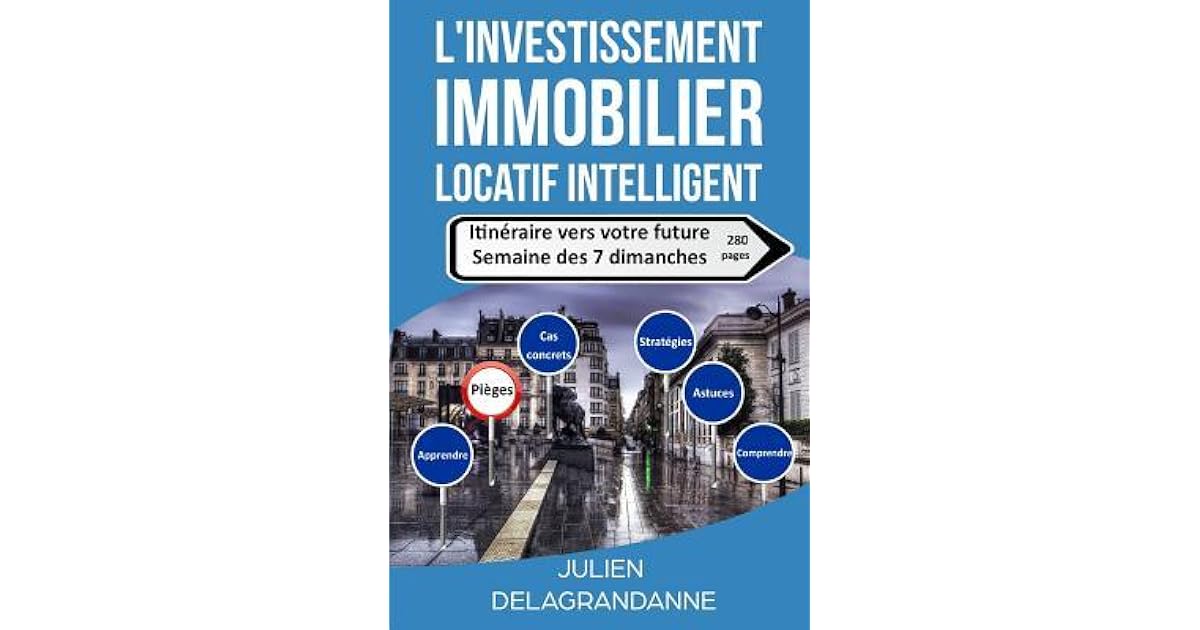 L Investissement Immobilier Locatif Intelligent Julien Delagrandanne Pdf