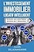 L'investissement immobilier locatif intelligent: Itinéraire vers votre future semaine des 7 dimanches (French Edition)