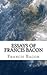 Essays of Francis Bacon by Francis Bacon