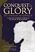 Conquest & Glory by Dr Thomas W Keinath Conquest & Glory by Dr Thomas W Keinath