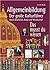 Allgemeinbildung - Der große Kulturführer durch Geschichte, Kunst und Wissenschaft