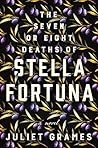The Seven or Eight Deaths of Stella Fortuna by Juliet Grames