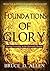Foundations of Glory by Bruce D. Allen