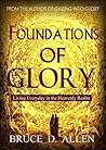 Foundations of Glory: Living Every Day in the Heavenly Realm Foundations of Glory: Living Every Day in the Heavenly Realm