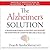 The Alzheimer's Solution: A Breakthrough Program to Prevent and Reverse the Symptoms of Cognitive Decline at Every Age