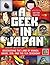 A Geek in Japan: Discovering the Land of Manga, Anime, Zen, and the Tea Ceremony