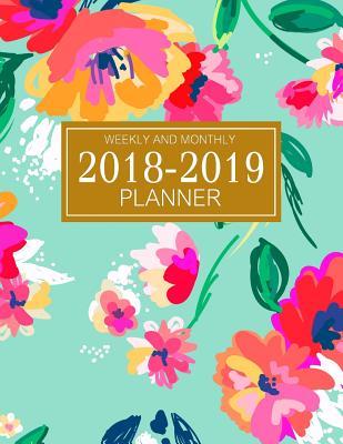2018 - 2019 Weekly and Monthly Planner: August 2018 - December 2019 Calendar Organizer Planner Floral Design Cover