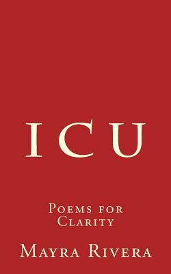I C U: Poems For Clarity