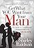Get What You Want from Your Man by Shirley Baldwin