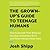 The Grown-Up's Guide to Teenage Humans: How to Decode Their Behavior, Develop Unshakable Trust, and Raise a Respectable Adult