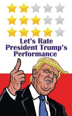 Let's Rate President Donld Trump's Performance: This Journal Notebook Let You Rate President Donald Trump's Perfromance with 5 Stars System