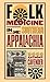 Folk Medicine in Southern Appalachia by Anthony Cavender