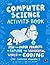 The Computer Science Activity Book: 24 Pen-and-Paper Projects to Explore the Wonderful World of Coding (No Computer Required!)