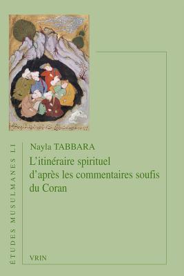 L'Itineraire Spirituel d'Apres Les Commentaires Soufis Du Coran (Etudes Musulmanes) (French Edition)