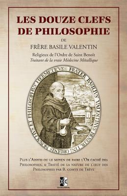 Les Douze Clefs de Philosophie de Frère Basile Valentin (French Edition)