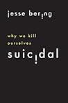 Suicidal: Why We ...