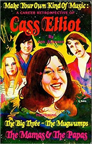 Make your own kind of music: A career retrospective of Cass Elliot ; featuring The Big Three, The Mugwumps, The Mamas & The Papas