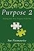 Purpose 2: Making Sure Your Purpose Finds You
