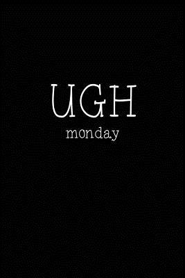 UGH Monday: Monday Humor Journal