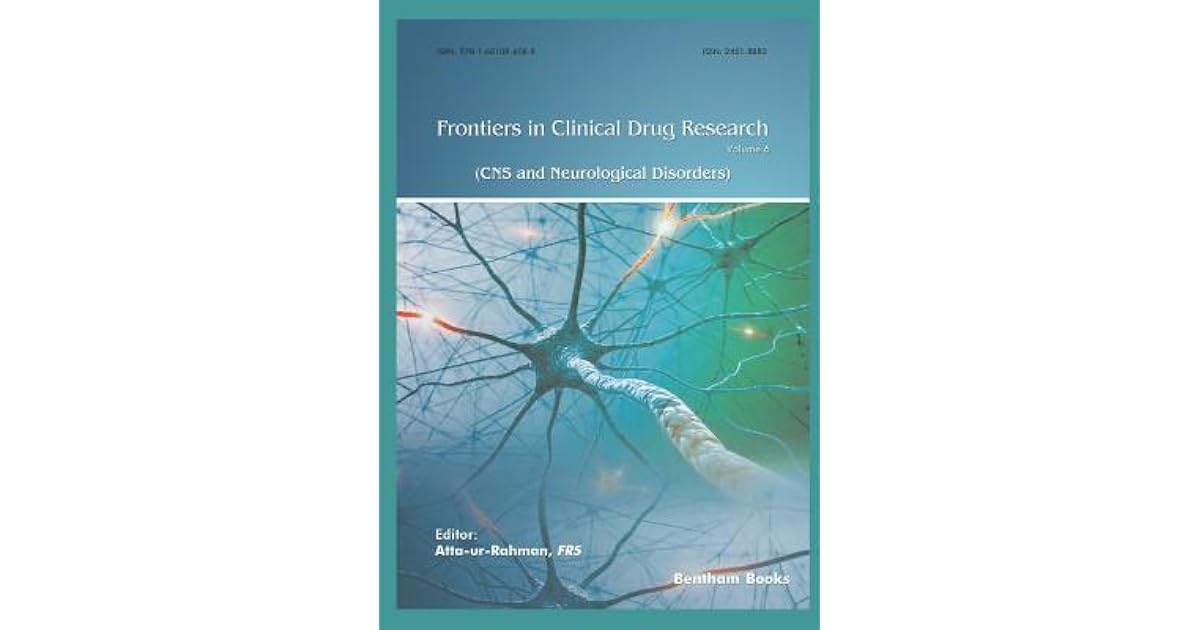 Frontiers In Clinical Drug Research CNS And Neurological Disorders Volume 6 By Atta Ur Rahman Frontiers in clinical drug research cns and neurological disorders volume 6 by atta ur rahman