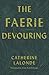 The Faerie Devouring (Literature in Translation Series)