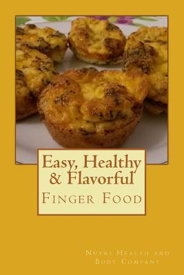 Easy, Healthy & Flavorful: Finger Food: Finger Food