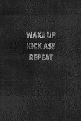 Wake Up Kick Ass Repeat: Success Motivational Journal