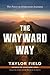The Wayward Way: The Power in Wilderness Journeys