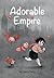 Adorable Empire (Adorable Empire, #1)
