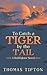 To Catch a Tiger by the Tai...