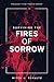 Surviving The Fires of Sorrow