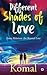 Different Shades of Love by Komal