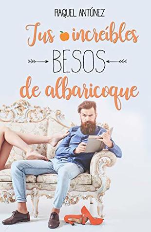 Tus increíbles besos de albaricoque  (Serie Besos 2)