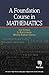 Foundation Course in Mathematics, A