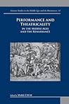 Performance and Theatricality in the Middle Ages and the Renaissance (Arizona Studies in the Middle Ages and the Renaissance)