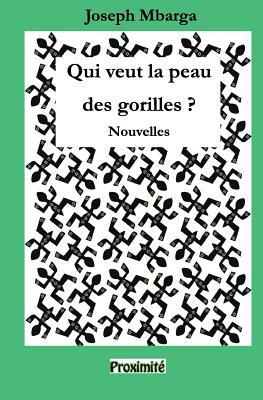 Qui veut la peau des gorilles ?: Nouvelles (French Edition)
