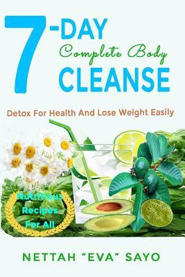 7-Day Complete Body Cleanse: Detox For Health And Lose Weight Easily