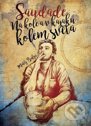 Saudade – Na kole a v kajaku kolem světa (Hardcover)