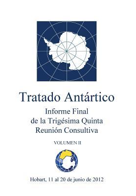 Informe Final De la Trigésima Quinta Reunión Consultiva del Tratado Antártico - Volumen II (Spanish Edition)