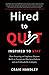 Hired to Quit, Inspired to Stay: How Focusing on Employee Dreams Built an Exceptional Culture and an Unbreakable Company