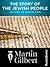 The Story of the Jewish People by Martin  Gilbert